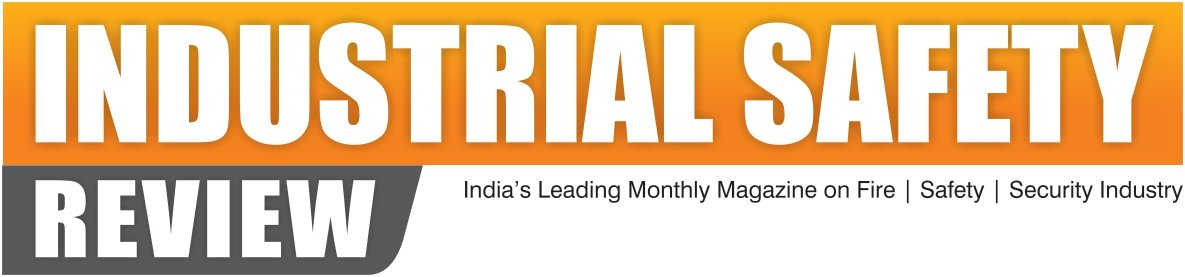 Industrial Safety Review — India's Leading Monthly Magazine on Fire, Safety, Security Industry