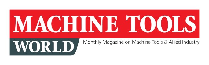 Machine Tools World — Monthly Magazine on Machine Tools & Allied Industry